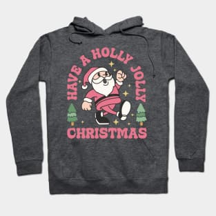 Have a holly jolly christmas Hoodie